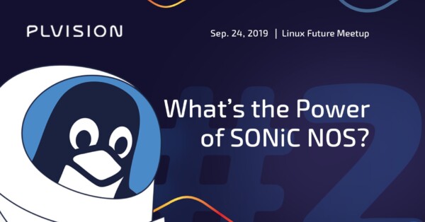 Linux Future Meetup #2: What’s the Power of SONiC NOS?