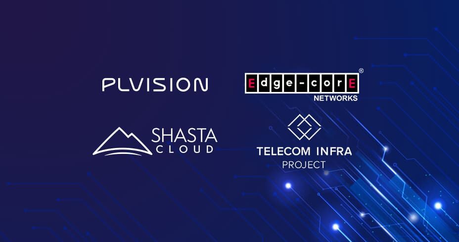 PLVision, Shasta Cloud, and Edgecore Networks to introduce a new solution for TIP’s OpenLAN Switching